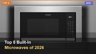 Top 5 Built-In Microwaves of 2026