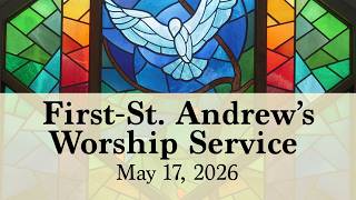 First-St. Andrew's United Church Worship Service - May 17, 2026