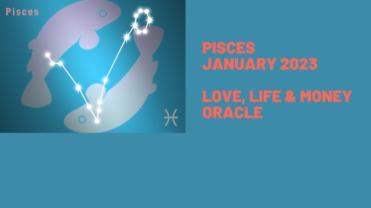 Pisces Love, Life & Money Oracle, January 2023 YouTube