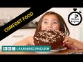 Comfort Food - 6 Minute English