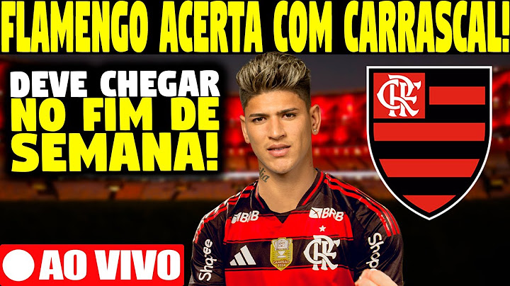 FIM DA NOVELA! FLAMENGO ENCAMINHA CONTRATAÇÃO DE CARRASCAL! ATLETA DEVE CHEGAR NO FINAL DE SEMANA!