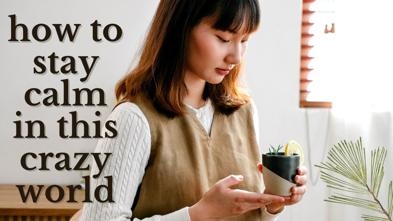 How To Stay Calm in a Crazy World - YouTube