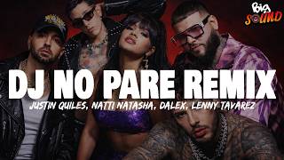 Justin Quiles, Natti Natasha, farruko, Zion, dalex, Lenny Tavarez, - DJ No Pare REMIX (Letra)