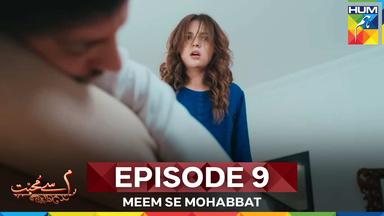 Meem Se Mohabbat Episode 9