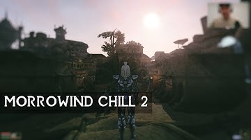 Morrowind Chill | Part 2 | Tamriel Rebuilt playthrough commentary