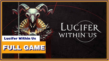 Lucifer Within Us Full Game No Commentary