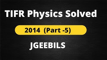 TIFR JGEEBILS Physics Solved 2014 || Part - 5