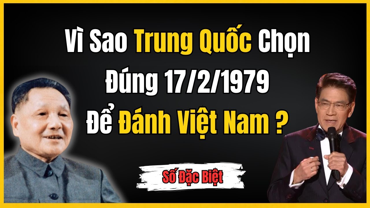 Tại Sao Trung Quốc Chọn Đúng Ngày 17/2/1979 Để Đánh Việt Nam? | Ngưởi Kể Sử Việt