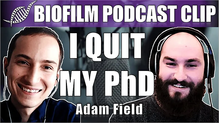 I QUIT MY PhD - Biofilm Podcast Clip with Adam Field