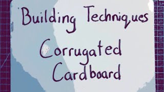 Building Techniques: Corrugated Cardboard