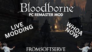 (LIVE) Bloodborne PC Remaster Modding Stream! (try #4)