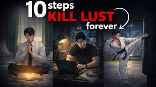 10 Steps to Kill Lust Forever (It actually works just try once) #motivation #lust #mindset 