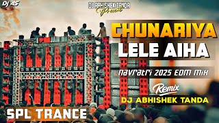 Chunariya Lele Aiha Dj Remix || Navratri Edm Song || Khesari Lal || Edm Drop Trance Mix || Abhishek 