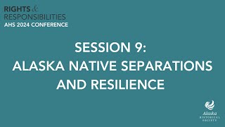 Session 9: Alaska Native Separations and Resilience