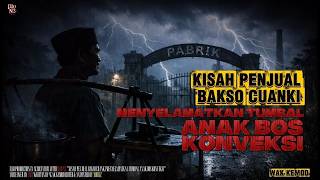 Kisah Penjual Bakso Cuanki Menyelamatkan Tumbal Anak Bos Pabrik Konveksi
