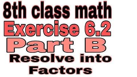 8th Class Math Exercise 6.2 part B Resolve into factors ||Sindh text book board Jamshoro||