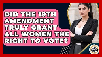Did The 19th Amendment Truly Grant All Women The Right To Vote? - Guide To Your Rights