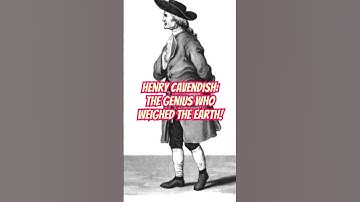 Henry Cavendish: The Genius Who Weighed the Earth!