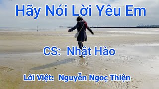 Hãy Nói Lời Yêu Em Lyrics.  CS Nhật Hào.  Karaoke link trong description.