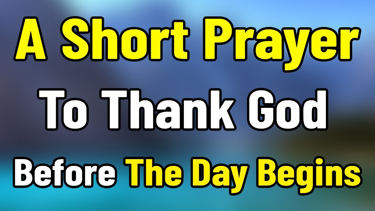 A Powerful Morning Prayer to Thank God Before The Day Begins - YouTube
