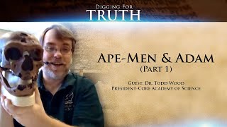 Ape-Men and Adam (Part One): Digging for Truth Episode 74