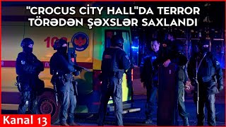 Rusiyada baş vermiş TERROR AKTI ilə əlaqədar 11 nəfər saxlanılıb