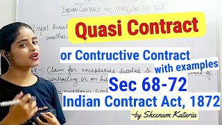 Quasi Contract | Constructive Contract | Sec 68 - 72 Indian Contract Act,1872 ~ by Sheenam Kataria