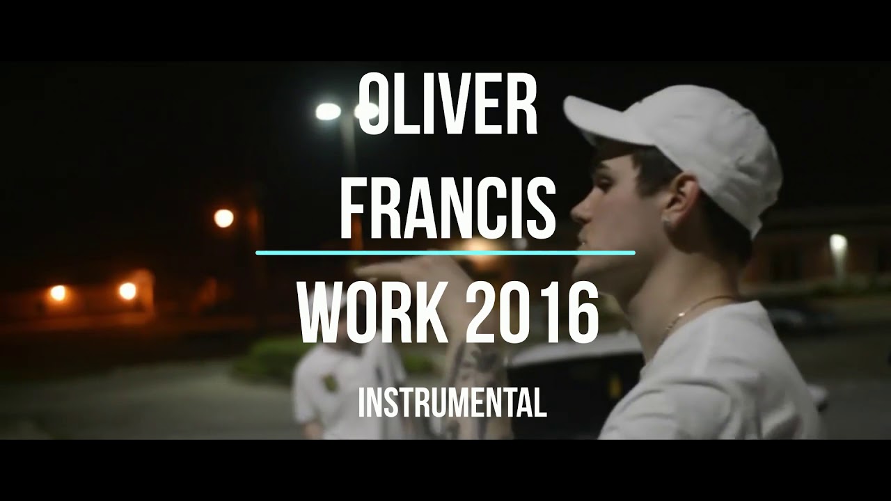 Oliver Francis - Work 2016 (Instrumental Remake)