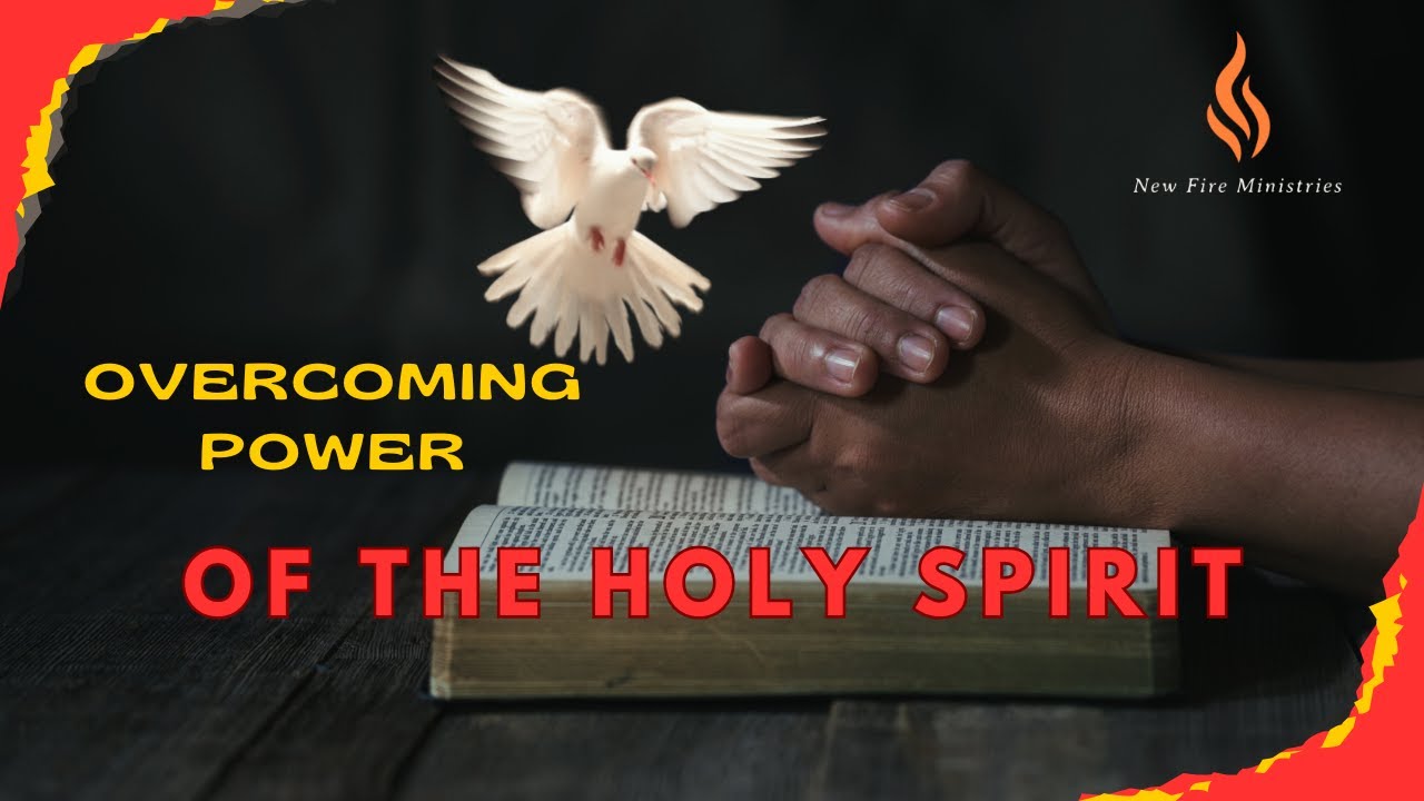 The Overcoming Power of the Holy Spirit - YouTube