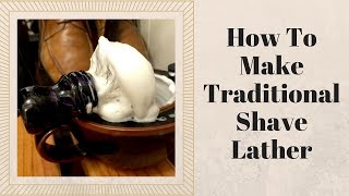 How To Make Traditional Shave Lather