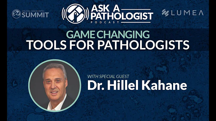 Game-Changing Tools for Pathologists - with Hillel Kahane