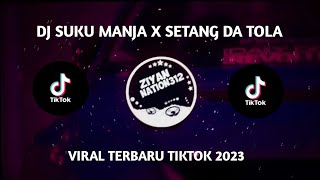 DJ SUKU MANJA X SETANG DA TOLA TERBARU 2023|DJ JINGJING GIJING