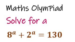 Exponential Function | Solve for a | 8^a + 2^a = 130 | Nice Exponential Equation