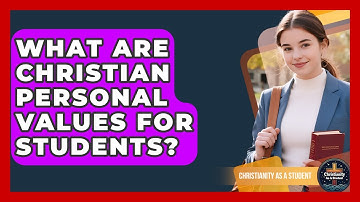 What Are Christian Personal Values For Students? - Christianity As A Student