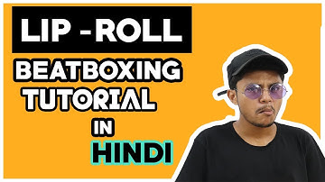 Lip Roll Tutorial in Hindi for Beginners ft Faiz_Bbx | Beat Boxing Tutorial for Beginners