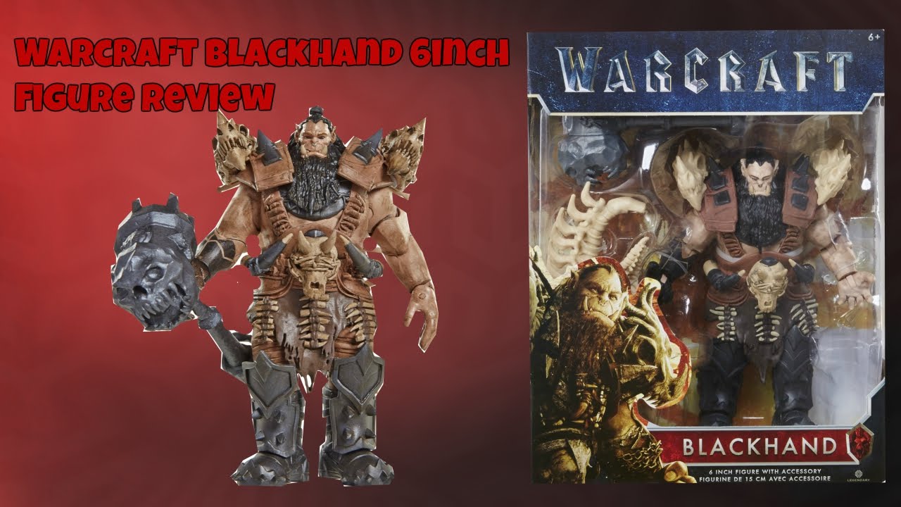 Warcraft 6-Inch BlackHand Figure Review