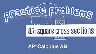AP Calculus AB 8.7 Volume of a Solid With Square Cross Sections Rotated x-axis (y=2 and y=sqrt(x))