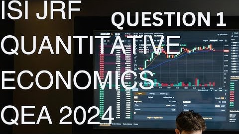 ISI JRF QUANTITATIVE ECONOMICS QEA 2024 Question Paper Q1 Full Solutions