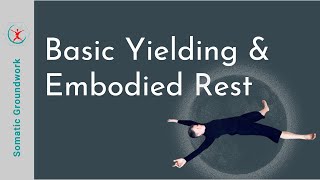 Somatic Groundwork- basic yielding and embodied rest