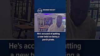 He's accused of putting a new twist on being a porch pirate.