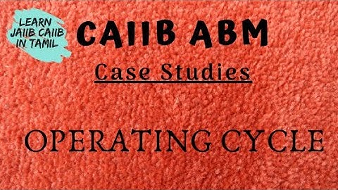 CAIIB ABM OPERATING CYCLE CASE STUDY IN TAMIL #jaiib#caiib#Tamil#caseStudies
