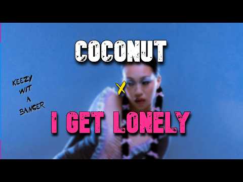 Coconut x I Get Lonely (Keezy Wit A Banger Mashup) Sailorr, Drake |FULL VERSION|