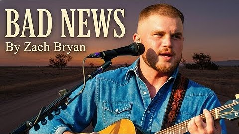Bad News - Zach Bryan