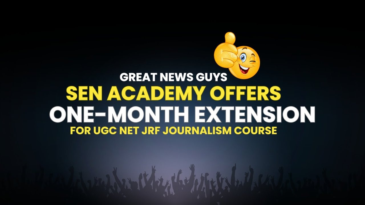 sen-academy-offers-one-month-extension-for-ugc-net-jrf-journalism