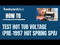 Testing Hot Tub Voltage in a Pre-1997 Hot Spring Spa