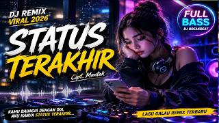 STATUS TERAKHIR 🎧  DJ REMIX 🎧 VIRAL 2026  🎧 Lagu  Remix Terbaru  🎧  Full Bass