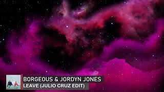 Borgeous & Jordyn Jones - Leave (Julio Cruz Edit)