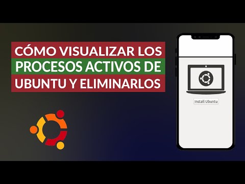 Cómo Visualizar los Procesos Activos de Ubuntu y Eliminarlos