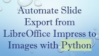 Automate Slide Export from LibreOffice Impress to Images with Python