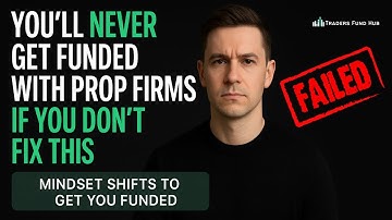 You’ll Never Get Funded with Prop Firms (If You Don’t Fix This)